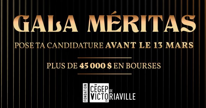 visuel du Gala Méritas (sur fond noir avec écriture or) pose ta candiature avant le 13 mars, plus de 45 000 $ en bourses
